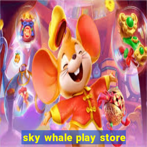 sky whale play store